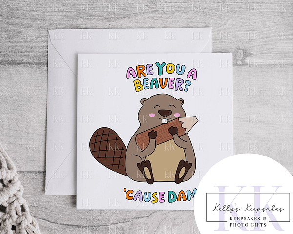 Are You A Beaver - Valentines Day Card - Funny Card