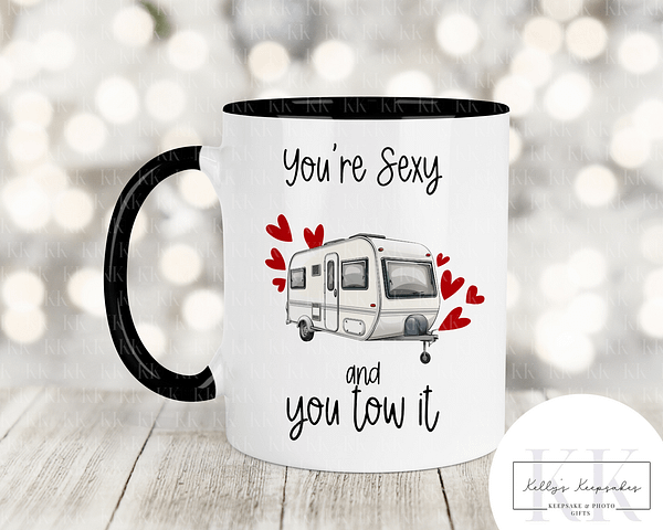 You’re sexy and you tow it – Caravan Mug – Caravan Humour – Valentines Day